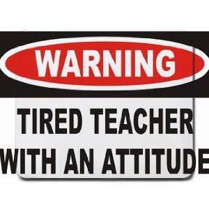 Warning Tired Teacher with an attitude Mousepad Office 