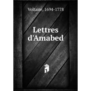  Lettres dAmabed 1694 1778 Voltaire Books