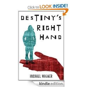 Destinys Right Hand Michael Wagner  Kindle Store