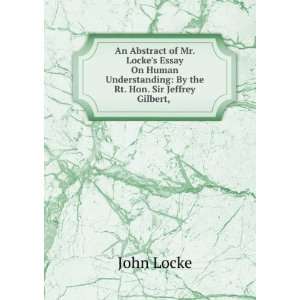  An Abstract of Mr. Lockes Essay On Human Understanding 