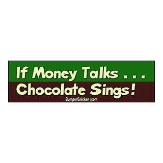  If money talks chocolate sings   Refrigerator Magnets 7x2 