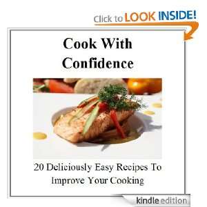 Cook With Confidence 20 Deliciously Easy Recipes To Improve Your 