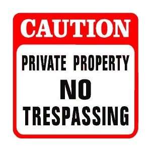  CAUTION PRIVATE PROPERTY no trespassing sign