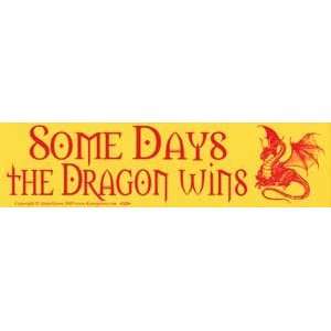  Some Days the Dragon Wins Bumber Sticker 