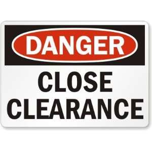  Danger Close Clearance Laminated Vinyl Sign, 14 x 10 