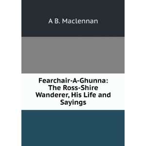  Fearchair A Ghunna The Ross Shire Wanderer, His Life and 
