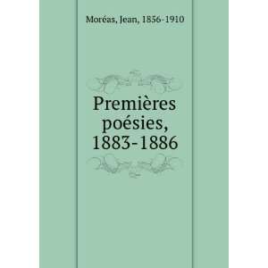  PremiÃ¨res poÃ©sies, 1883 1886 Jean, 1856 1910 MorÃ 