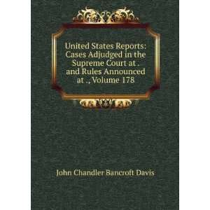   Rules Announced at ., Volume 178 John Chandler Bancroft Davis Books