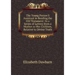  The Young PersonS Assistant in Reading the Old Testament 