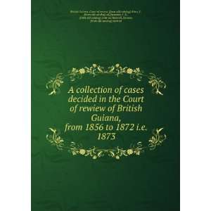 collection of cases decided in the Court of rewiew of British Guiana 