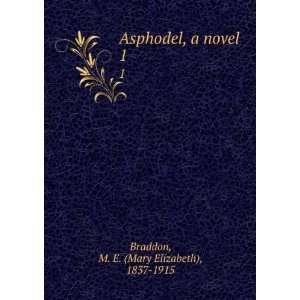   Asphodel, a novel. 1 M. E. (Mary Elizabeth), 1837 1915 Braddon Books