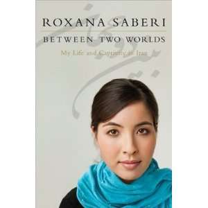   and Captivity in Iran)[Hardcover](2010)byRoxana Saberi  N/A  Books