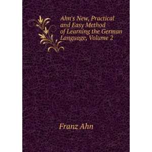   Method of Learning the German Language, Volume 2 Franz Ahn Books