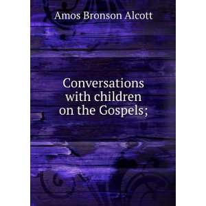   with children on the Gospels; Amos Bronson Alcott Books