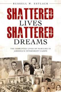 Shattered Lives, Shattered Dreams The Untold Story of Americas Enemy 