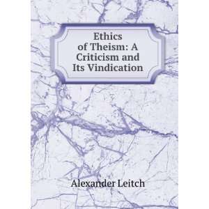   of Theism A Criticism and Its Vindication Alexander Leitch Books