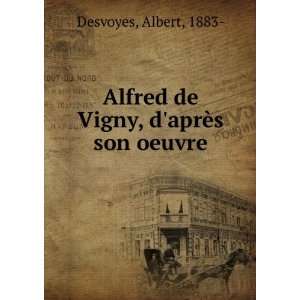   Alfred de Vigny, daprÃ¨s son oeuvre Albert, 1883  Desvoyes Books