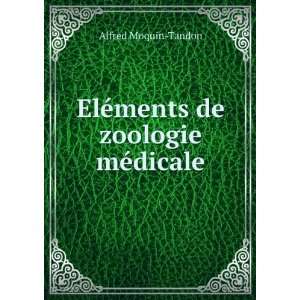  ElÃ©ments de zoologie mÃ©dicale Alfred Moquin Tandon Books