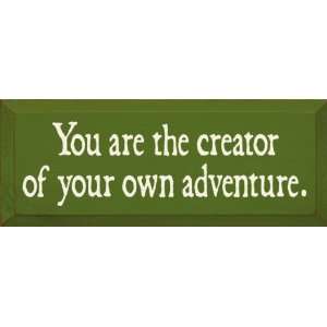  You Are The Creator Of Your Own Adventure Wooden Sign 