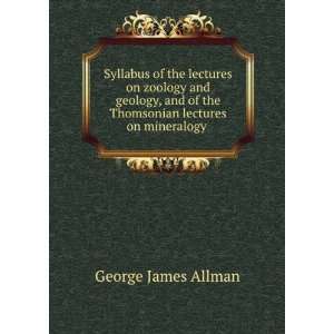  of the Thomsonian lectures on mineralogy . George James Allman Books