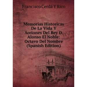  Memorias Historicas De La Vida Y Acciones Del Rey D. Alonso 