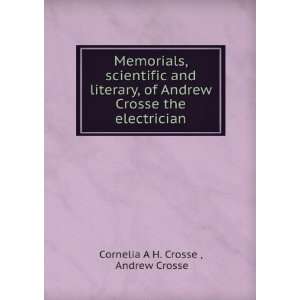   Crosse the electrician Andrew Crosse Cornelia A H. Crosse  Books