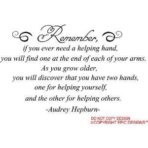  Audrey Hepburn Remember if you ever need a helping hand, you 