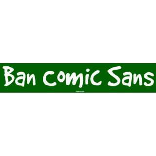  Ban Comic Sans MINIATURE Sticker Automotive