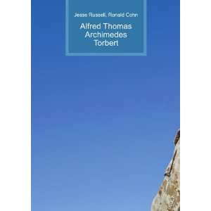    Alfred Thomas Archimedes Torbert Ronald Cohn Jesse Russell Books