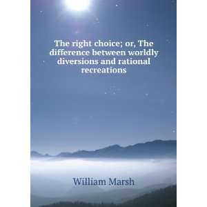 The right choice; or, The difference between worldly diversions and 