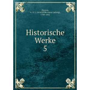   Werke. 5 A. H. L. (Arnold Hermann Ludwig), 1760 1842 Heeren Books