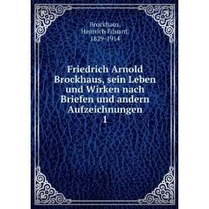 Friedrich Arnold Brockhaus, sein Leben und Wirken nach Briefen und 
