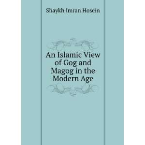  An Islamic View of Gog and Magog in the Modern Age Shaykh 
