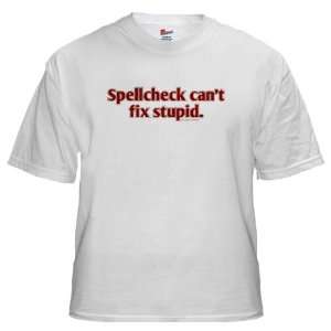  Spellcheck cant fix stupid Custom T shirt(s) S XL 
