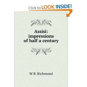    Assisi impressions of half a century W B. Richmond Books