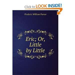  Eric Or Little by Little a Tale of Roslyn School 