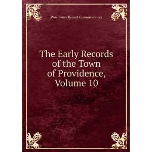   Records of the Town of Providence, Volume 10 Providence Record