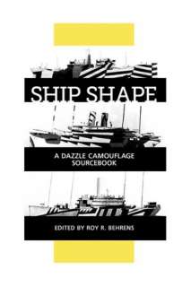   Ship Camouflage during World War One by Roy R. Behrens, Bobolink Books