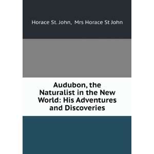  Audubon, the Naturalist in the New World His Adventures 