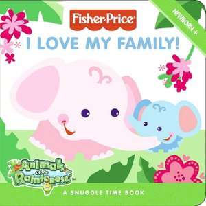   I Love My Family A Snuggle Time Book (Fisher Price 
