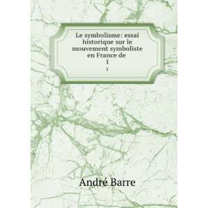   symboliste en France de . 1 AndrÃ© Barre  Books