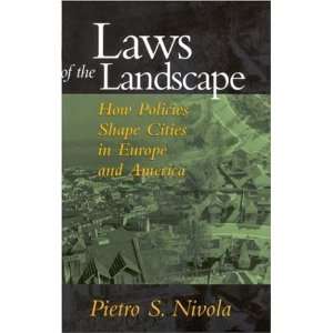 Laws of the Landscape How Policies Shape Cities in Europe and America 