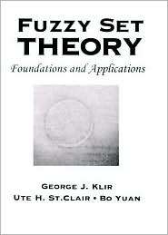 Fuzzy Set Theory Foundations and Applications, (0133410587), George J 