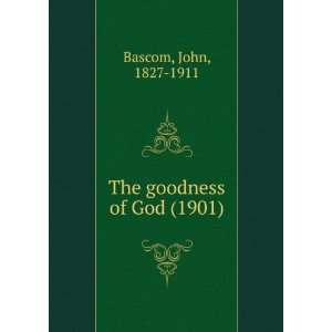   goodness of God (1901) (9781275443136) John, 1827 1911 Bascom Books