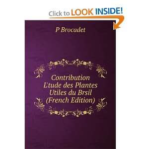  Contribution Ltude des Plantes Utiles du Brsil (French 