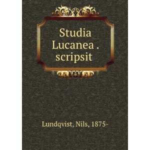  Studia Lucanea . scripsit Nils, 1875  Lundqvist Books