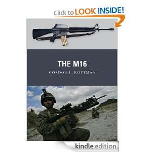 The M16 (Weapon) Gordon L Rottman  Kindle Store