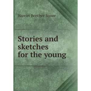  Stories and sketches for the young Harriet Beecher Stowe Books