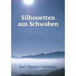  Silhouetten aus Schwaben Karl Theodor Griesinger Books