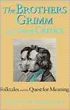 Brothers Grimm and Their Critics Folktales and the Quest for Meaning 